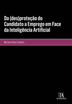 Da (Des)proteção do Candidato a Emprego em Face da Inteligência Artificial