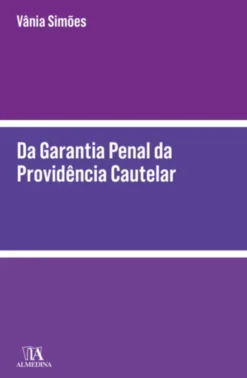 Da Garantia Penal da Providência Cautelar