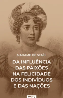 Da Influência das Paixões na Felicidade dos Indivíduos e das Nações