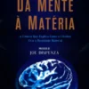 Da Mente à Matéria