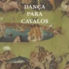 Dança para Cavalos - Seguido de Coração de Boi