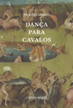 Dança para Cavalos - Seguido de Coração de Boi