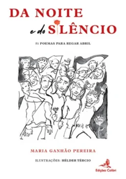 Da Noite e do Silêncio - 51 Poemas para Regar Abril