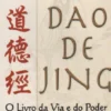 Dao De Jing - O Livro da Via e do Poder