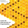 Da Psicologia à Gestão de Pessoas: Casos de Intervenção em Organizações