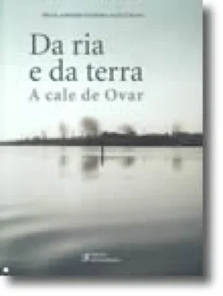 Da Ria e da Terra - a Cale de Ovar