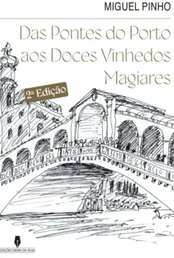 Das Pontes do Porto aos Doces Vinhedos Magiares