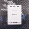 Da Vida da Obra Coreográfica