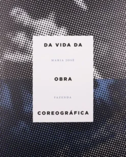 Da Vida da Obra Coreográfica