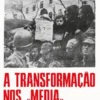 25 de Abril: A Transformação nos «Media»