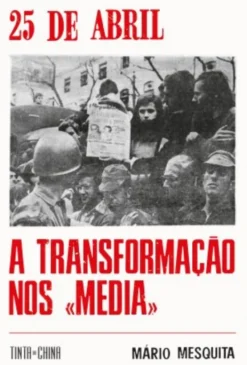 25 de Abril: A Transformação nos «Media»