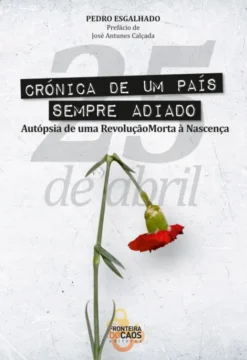 25 de Abril, Crónica de um País Sempre Adiado