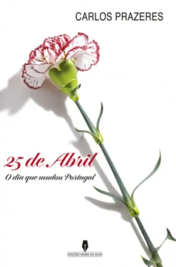 25 de Abril - O Dia que Mudou Portugal