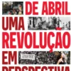 25 de Abril uma Revolução em Perspectiva