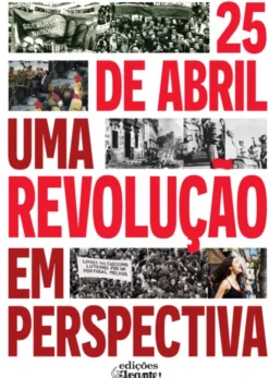 25 de Abril uma Revolução em Perspectiva
