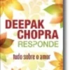 Deepak Chopra responde: tudo sobre o amor