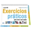 + de 100 Exercícios Práticos Para Viver Melhor