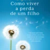 Defilhar: Como Viver a Perda de um Filho