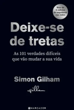 Deixe-se de Tretas - As 101 Verdades Difíceis que Vão Mudar a Sua Vida