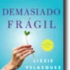 Demasiado Frágil