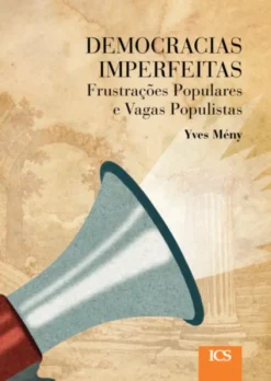 Democracias Imperfeitas - Frustrações Populares e Vagas Populistas