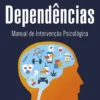 Dependências -Manual de Intervenção Psicológica