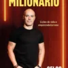 De Pobre a Milionário - Lições de Vida e de Empreendedorismo