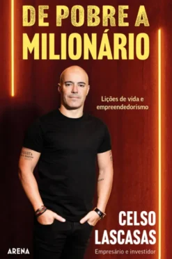 De Pobre a Milionário - Lições de Vida e de Empreendedorismo
