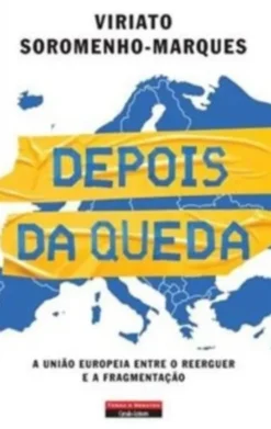 Depois da Queda: a União Europeia entre o reerguer e a fragmentação