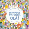 Deputados do Futuro, Olá!