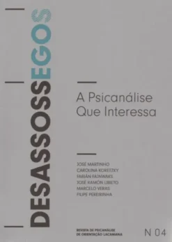 Desassossegos Nº4 - A Psicanálise que Interessa