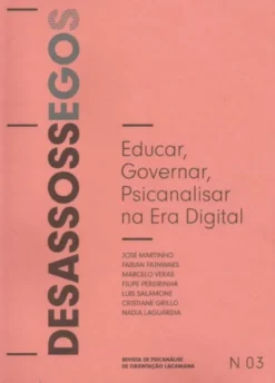 Desassossegos Nº3 Educar, Governar Psicanalisar na Era Digital