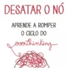 Desatar o Nó - Aprende a Romper o Ciclo do Overthinking