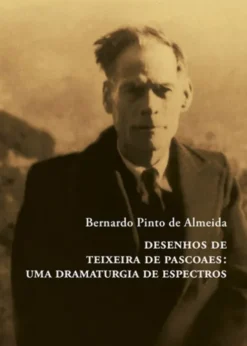 Desenhos de Teixeira de Pascoaes - Uma Dramaturgia de Espectros