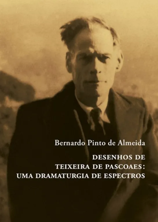 Desenhos de Teixeira de Pascoaes - Uma Dramaturgia de Espectros