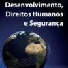 Desenvolvimento, Direitos Humanos e Segurança