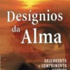 Desígnios da Alma - Descoberta e Cumprimento do Destino