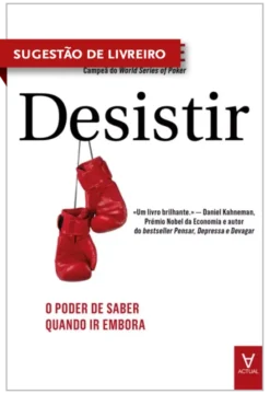 Desistir - O Poder de Saber Quando Ir Embora