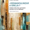 «Desmasculinizar a Igreja»? - Análise Crítica dos «Princípios» de Hans Urs von Balthasar