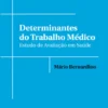 Determinantes do Trabalho Médico: estudo de avaliação em saúde