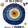 De um Ponto Nasce o Mundo
