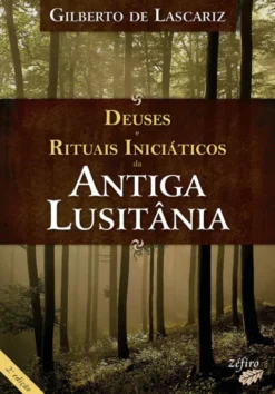 Deuses e Rituais Iniciáticos da Antiga Lusitânia
