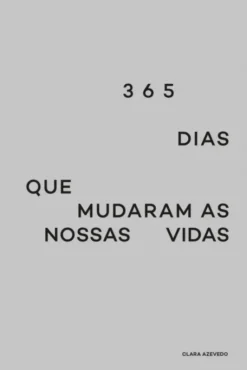 365 Dias que Mudaram as NossasVidas