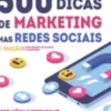 500 Dicas de Marketing nas Redes Sociais
