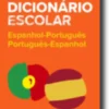 Dicionário Escolar de Espanhol-Português / Português-Espanhol