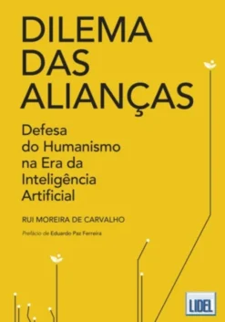 Dilema das Alianças - Defesa do Humanismo na Era da Inteligência Artificial