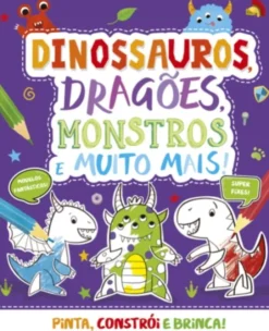 Dinossauros, Dragões, Monstros e muito mais!