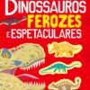 Dinossauros Ferozes e Espetaculares