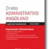 Direito Administrativo Angolano - Volume I - Organização Administrativa