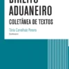 Direito Aduaneiro - Coletânea de Textos